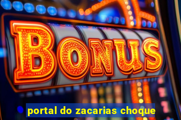 portal do zacarias choque